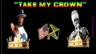 50 CENT ft SIZZLA &quot;TAKE MY CROWN&quot; ((DOWNLOAD))