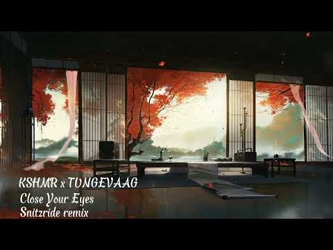 KSHMR x TUNGEVAAG - Close Your Eyes(Snitzride remix)