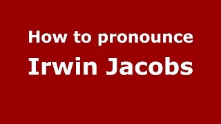 How to pronounce Irwin Jacobs