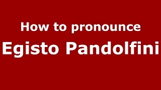 How to pronounce Egisto Pandolfini