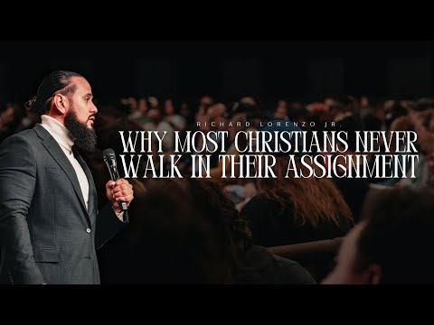 Why Most Christians Never Walk in Their Assignment - Richard Lorenzo Jr.