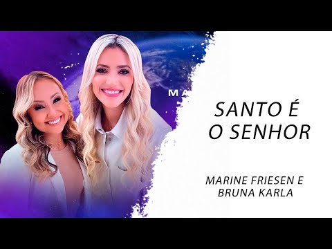 Marine Friesen e Bruna Karla - Santo é o Senhor LETRA - Gospel Hits