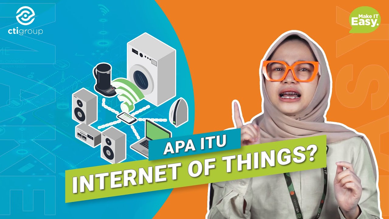 #MakeITEasy Vol 2.1: Apa Itu Internet of Things? | Bagaimana Cara Kerja IoT? | Teknologi IoT