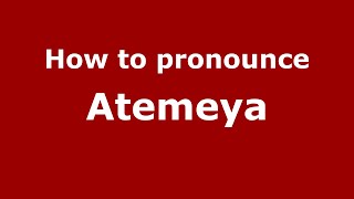 How to pronounce Atemeya
