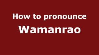 How to pronounce Wamanrao