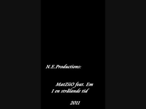 MatZiiO Feat. Em - I en strålande tid (2011)