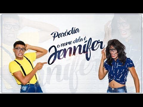 PARÓDIA/O NOME DELA É JENYFER