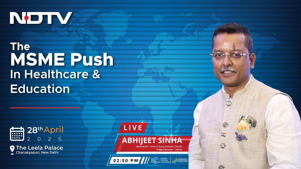 Abhijeet Sinha | NDTV | The MSME Push In Healthcare & Education – MSME role in health, education & logistics