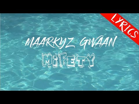 Maarkyz Gwaan - Mifety (lyrics nouveauté 2019)