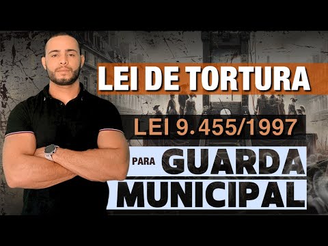 [AULA 01] LEI DE TORTURA - 9.455/97 | PARA GUARDA MUNICIPAL | 2024