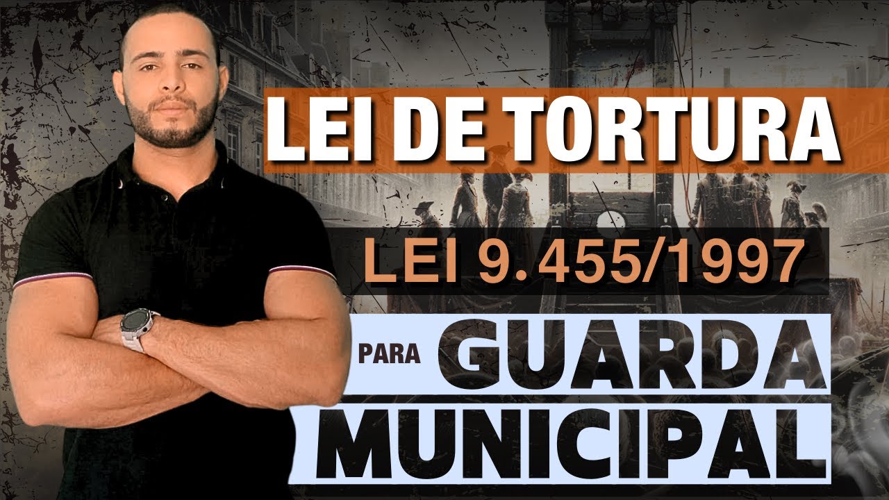[AULA 01] LEI DE TORTURA - 9.455/97 | PARA GUARDA MUNICIPAL | 2024