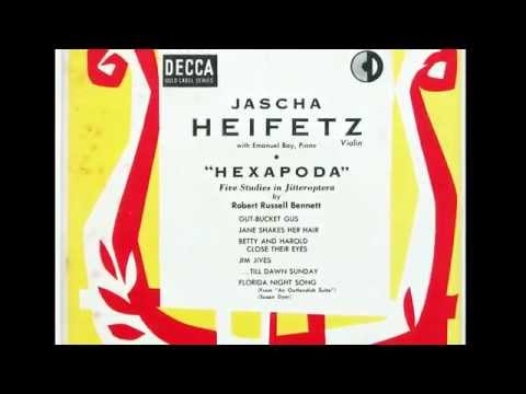 Bennett - Hexapoda - Gut-Bucket Gus (Heifetz, violin; Bay, piano)