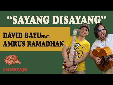 DAVID BAYU FEAT. AMRUS RAMADHAN - SAYANG DISAYANG | #MURTAJO | #DBT19