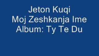 Jeton Kuqi - Moj Zeshkanja Ime