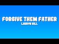Lauryn Hill - Forgive Them Father (Lyrics)