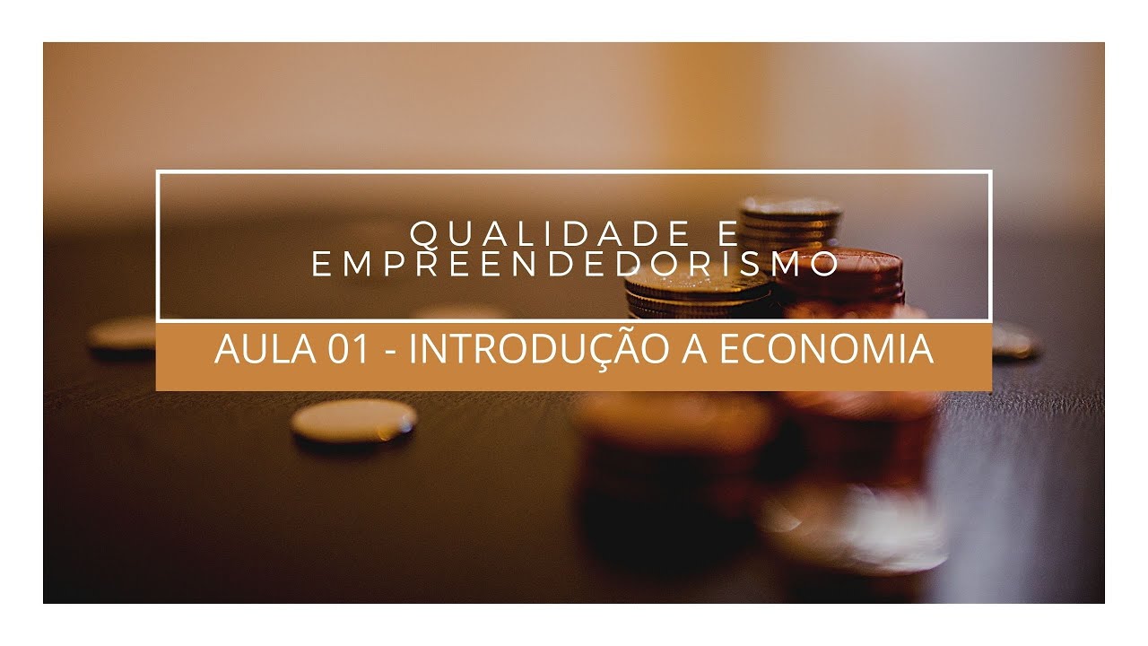 AULA 01 - INTRODUÇÃO A ECONOMIA
