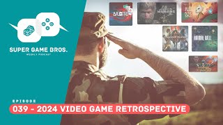 Super Game Brothers, Episode 039 - 2024 Video Game Retrospective