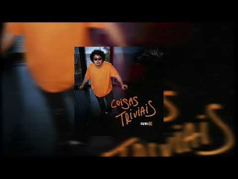 Coisas Triviais - Iuri K