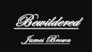 Bewildered- James Brown.wmv