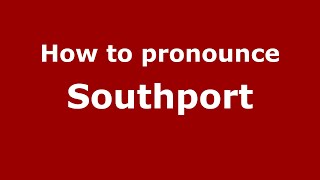 How to pronounce Southport