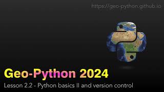 Download the video "Geo-Python 2023 Lesson 2.2 - Python basics II and version control"
