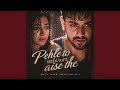 Pehle To Nahi Tum Aise The