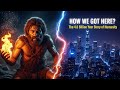 From Fire To Civilization The 4 6 Billion Year Story Of Humanity