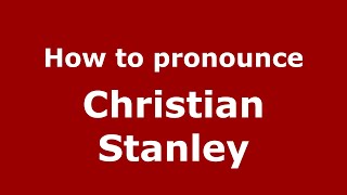 How to pronounce Christian Stanley
