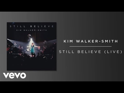 download lagu mp3 mp4 Kim Walker Still Believe Album, download lagu Kim Walker Still Believe Album gratis, unduh video klip Kim Walker Still Believe Album