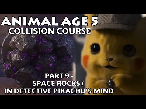 "Animal Age 5: Collision Course" Part 9 - Space Rocks / In Detective Pikachu's Mind