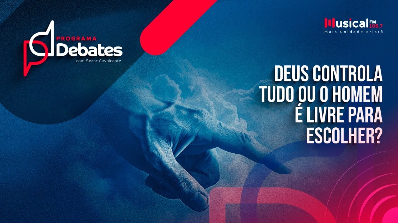 Tema: Deus Controla tudo ou o Homem é Livre para Escolher?