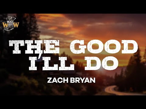 Zach Bryan - The Good I’ll Do (Lyrics)