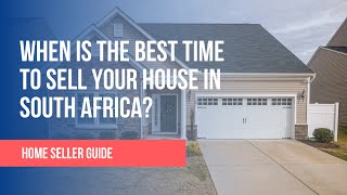 When is the best time to sell your home in South Africa