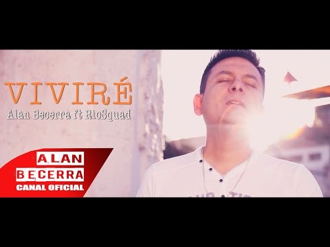 Alan Becerra ft RioSquad - Viviré (Videoclip Oficial)