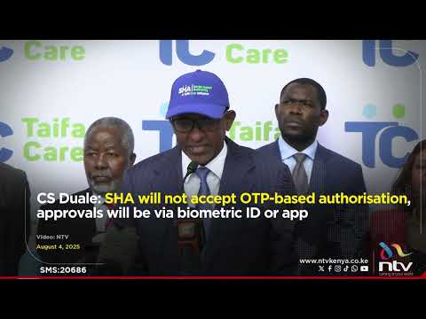 CS Duale: SHA will not accept OTP-based authorisation, approvals will be via biometric ID or app