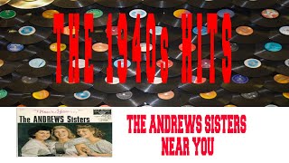 THE ANDREWS SISTERS - NEAR YOU