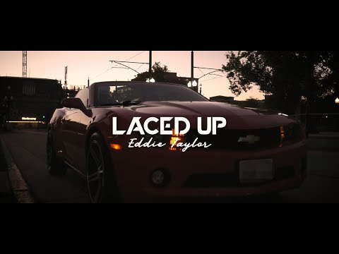 Eddie Taylor - Laced Up Official Music Video (Directed By SlowMo)
