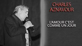 CHARLES AZNAVOUR - L&#39;AMOUR C&#39;EST COMME UN JOUR