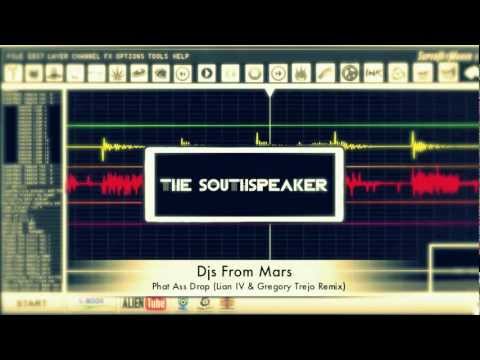 Djs From Mars - Phat Ass Drop (Lian IV & Gregory Trejo Remix)(The SouthSpeaker)
