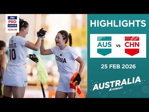 Australia vs China (W) | Full Highlights | FIH Hockey Pro League 2025-26 | 25 February 2026