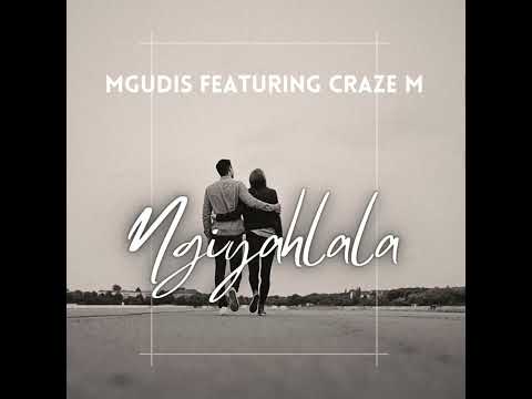 Mgudis Feat. Craze M - Ngiyahlala (Original Mix)