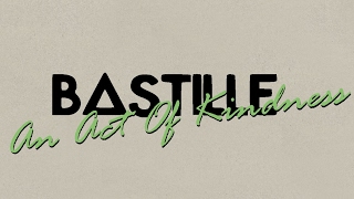 Bastille // An Act Of Kindness