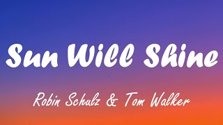 Robin Schulz - Sun will shine (Lyrics) ft. Tom walker