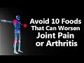 Avoid 10 Foods That Can Worsen Joint Pain Or Arthritis