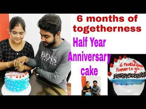 6 months of togetherness |our half year anniversary cake|