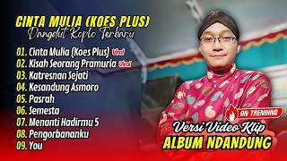 Download lagu VIRAL !!! CINTA MULIA ( KOES PLUS ) - NDANDUNG | KISAH SEORANG PRAMURIA || FULL ALBUM DANGDUT VIRAL mp3