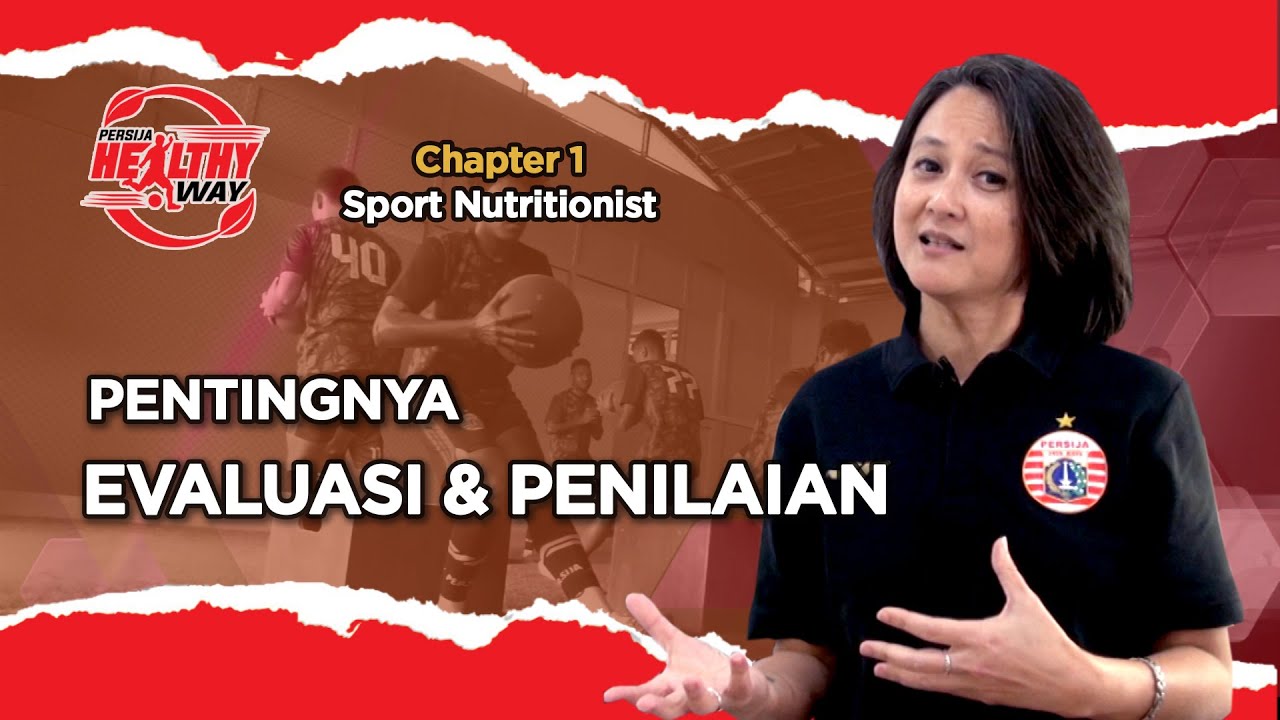 Pentingnya Evaluasi dan Penilaian untuk Nutrisi Pemain | Persija Healthy Way Chapter 1 (Episode 4)