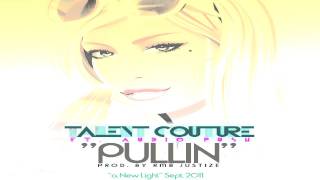 Talent Couture Ft. Audio Push - "Pullin" (Prod. By RmB Justize)