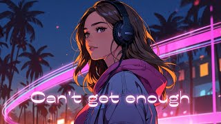 can&#39;t get enough