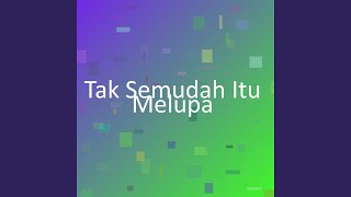 Download lagu Tak Semudah Itu Melupa mp3 Download lagu Tak Semudah Itu Melupa mp3